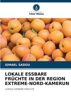 portada Lokale Essbare Früchte in Der Region Extreme-Nord-Kamerun (in German)