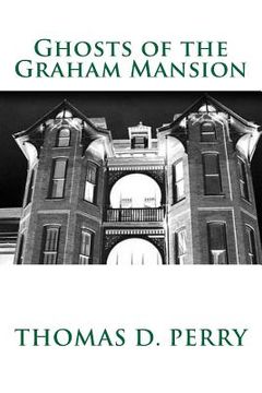portada Ghosts of the Graham Mansion: Paranormal Tales From Wythe County Virginia's Haunted (en Inglés)