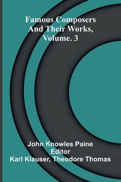 portada Famous composers and their works, Vol. 3 (en Inglés)