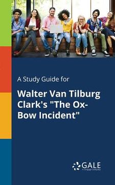 portada A Study Guide for Walter Van Tilburg Clark's "The Ox-Bow Incident" (en Inglés)