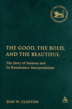 portada the good, the bold, and the beautiful: the story of susanna and its renaissance interpretations (in English)