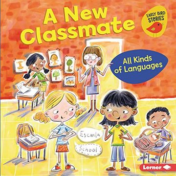 portada A new Classmate: All Kinds of Languages (All Kinds of People (Early Bird Stories (Tm))) (en Inglés)