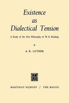portada Existence as Dialectical Tension: A Study of the First Philosophy of W. E. Hocking