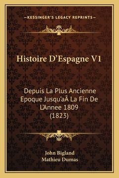 portada Histoire D'Espagne V1: Depuis La Plus Ancienne Epoque Jusqu'aÂ La Fin De L'Annee 1809 (1823) (en Francés)