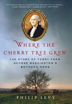portada Where the Cherry Tree Grew: The Story of Ferry Farm, George Washington's Boyhood Home (in English)