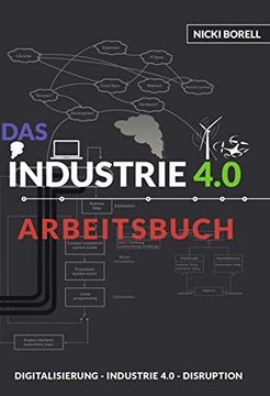 portada Das Industrie 4. 0 Arbeitsbuch Sind Digitalisierung, Industrie 4. 0 und Disruption Unterschiedliche Dinge? (en Alemán)