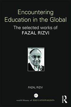 portada Encountering Education in the Global: The Selected Works of Fazal Rizvi (World Library of Educationalists)