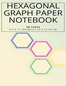 portada Hexagonal Graph Paper Notebook, 110 pages 8.5 x 11 inches, 21.59 x 27.94 cm (en Inglés)
