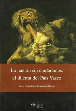 Nacion sin ciudadanos, la - el dilema del pais Vasco