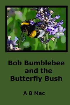 portada Bob Bumblebee and the Butterfly Bush (en Inglés)