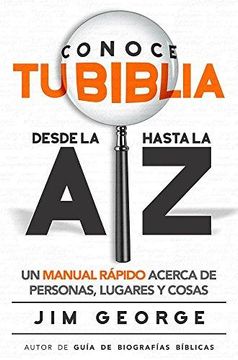 portada Conoce Tu Biblia Desde La A Hasta La Z: Un Manual Rápido Acerca De Personas, Lugares Y Cosas (in Spanish)
