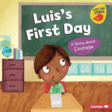 portada Luis'S First Day: A Story About Courage (Building Character (Early Bird Stories ™)) (en Inglés)