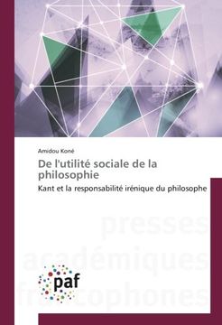 portada De l'utilité sociale de la philosophie: Kant et la responsabilité irénique du philosophe