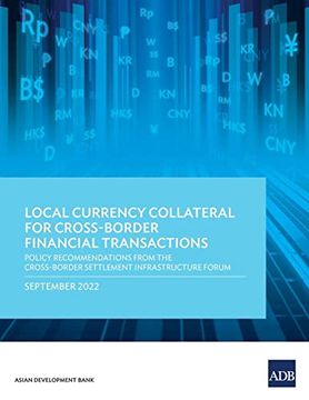 portada Local Currency Collateral for Cross-Border Financial Transactions: Policy Recommendations From the Cross-Border Settlement Infrastructure Forum (en Inglés)
