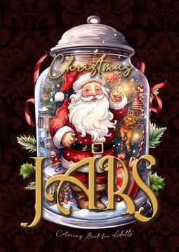 portada Christmas Jars Coloring Book for Adults: Jars Christmas Coloring Book for adults grayscale christmas motifs in jars Coloring Book fantasy christmas gr (en Inglés)