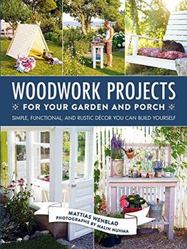 portada Woodwork Projects for Your Garden and Porch: Simple, Functional, and Rustic Décor You Can Build Yourself