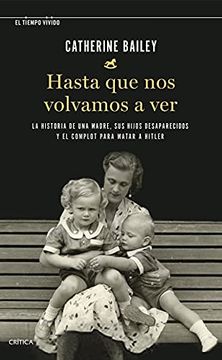 portada Hasta que nos Volvamos a Ver: La Historia de una Madre, sus Hijos Desaparecidos y el Complot Para Matar a Hitler (el Tiempo Vivido)