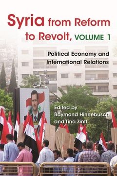 portada Syria from Reform to Revolt: Volume 1: Political Economy and International Relations (en Inglés)