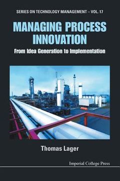 portada Managing Process Innovation: From Idea Generation to Implementation (en Inglés)