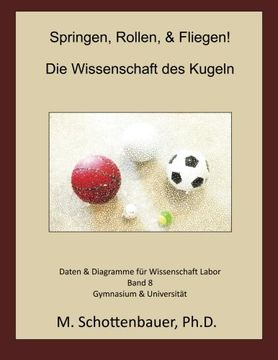 portada Springen, Rollen, & Fliegen: Die Wissenschaft des Kugeln: Daten & Diagramme für Wissenschaft Labor: Band 8 (German Edition)