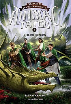 portada Animal Tatoo Saison 2 - les Bêtes Suprêmes, Tome 08: L'oeil du Dragon (en Francés)