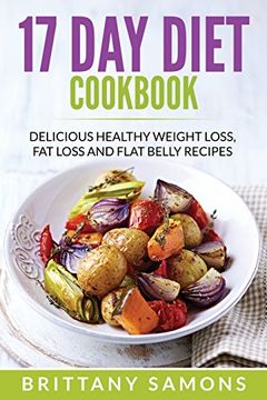 portada 17 Day Diet Cookbook: Delicious Healthy Weight Loss, Fat Loss and Flat Belly Recipes