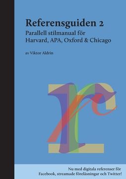portada Referensguiden 2: Parallell stilmanual för Harvard, APA, Oxford & Chicago (en Sueco)
