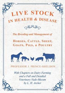portada Live Stock in Health and Disease - The Breeding and Management of Horses, Cattle, Sheep, Goats, Pigs, and Poultry - With Chapters on Dairy Farming and (en Inglés)