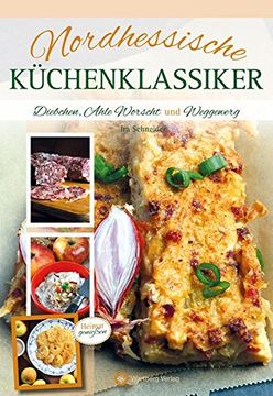 portada Nordhessische Küchenklassiker: Diebchen, Ahle Worscht und Weggewerg (in German)