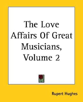 portada the love affairs of great musicians, volume 2 (en Inglés)