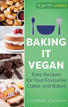 portada Baking It Vegan: Easy Recipes for Your Favourite Cakes and Bakes (in English)
