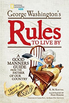 portada George Washington's Rules to Live by: How to Sit, Stand, Smile, and be Cool! A Good Manners Guide From the Father of our Country (en Inglés)