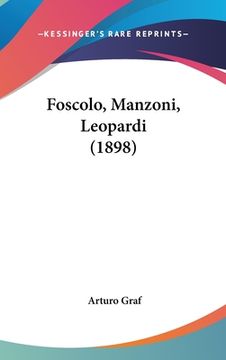 portada Foscolo, Manzoni, Leopardi (1898) (en Italiano)
