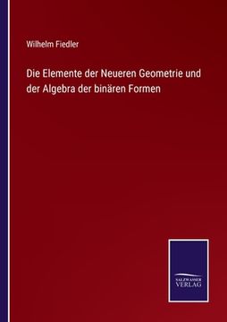 portada Die Elemente der Neueren Geometrie und der Algebra der binären Formen (en Alemán)