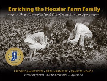 portada Enriching the Hoosier Farm Family: A Photo History of Indiana's Early County Extension Agents (in English)
