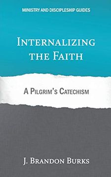 portada Internalizing the Faith: A Pilgrim's Catechism (Ministry and Discipleship Guides) 