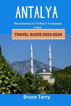 portada Antalya Travel Guide 2023-2024: The Gateway to Turkey's Turquoise Coast (en Inglés)