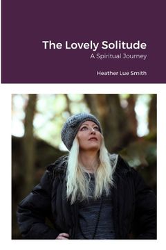 portada The Lovely Solitude: A Spiritual Journey (en Inglés)