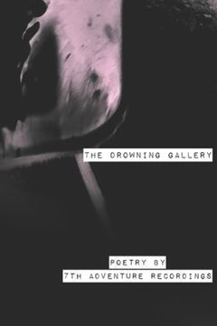 portada The Drowning Gallery: Poetry by 7th Adventure Recordings (en Inglés)