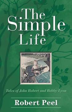 portada The Simple Life: Tales of John Robert and Bobby Lyon