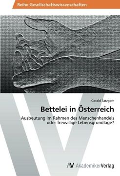 portada Bettelei in Österreich: Ausbeutung im Rahmen des Menschenhandels oder freiwillige Lebensgrundlage?