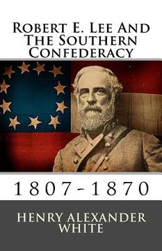 portada Robert E. Lee And The Southern Confederacy: 1807-1870 (en Inglés)