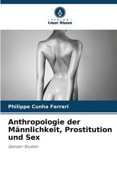portada Anthropologie der Männlichkeit, Prostitution und Sex (in German)