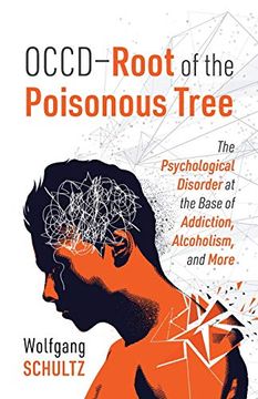 portada Occd - Root of the Poisonous Tree: The Psychological Disorder at the Base of Addiction, Alcoholism, and More (in English)