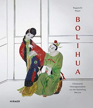 Bolihua: Chinesische Hinterglasmalerei aus der Sammlung Mei-Lin (in German)