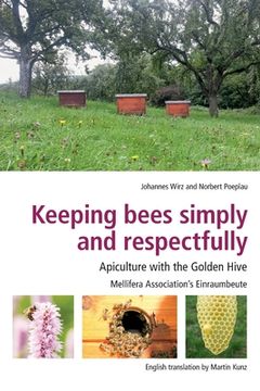 portada Keeping Bees Simply and Respectfully: Apiculture With the Golden Hive (en Inglés)