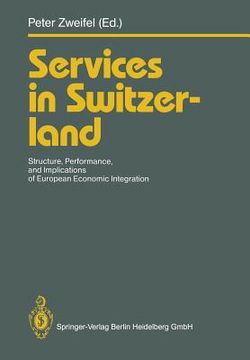 portada services in switzerland: structure, performance, and implications of european economic integration (en Inglés)