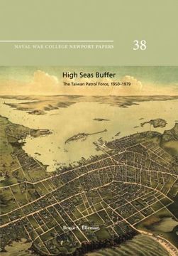 portada High Seas Buffer: The Taiwan Patrol Force, 1950-1979: Naval War College Newport Papers 38 (in English)