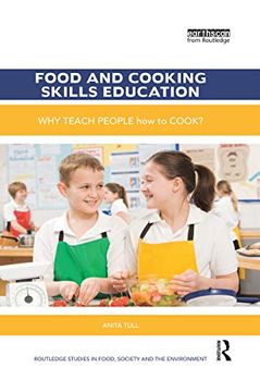 portada Food and Cooking Skills Education: Why Teach People how to Cook? (Routledge Studies in Food, Society and the Environment) (en Inglés)