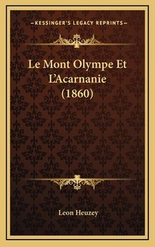 portada Le Mont Olympe Et L'Acarnanie (1860) (en Francés)
